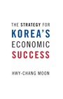 Cover: The Strategy for Korea's Economic Success - Oxford University Press Inc