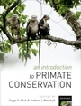 Cover: An Introduction to Primate Conservation - Oxford University Press