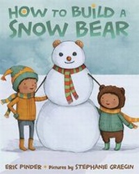 Enlarge image Cover: How to Build a Snow Bear - Farrar, Straus & Giroux Inc