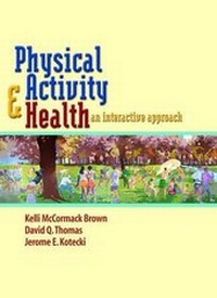 Enlarge image Cover: Physical Activity and Health: An Interactive Approach - Jones and Bartlett Publishers, Inc