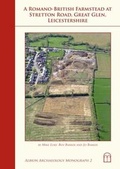 Cover: A Romano-British Farmstead at Stretton Road, Great Glen, Leicestershire - Albion Archaeology