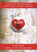 Cover: Be a Lover Not a Fighter: Campaign Report: A Summary of Action and Achievements - Domestic Abuse in Cheshire and Merseyside 2015 - Knowsley Metropolitan Borough Council