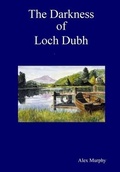 Cover: The Darkness of Loch Dubh - Lulu.com
