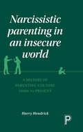 Cover: Narcissistic Parenting in an Insecure World - Policy Press