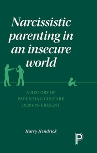 Enlarge image Cover: Narcissistic Parenting in an Insecure World - Policy Press