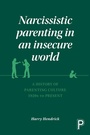 Cover: Narcissistic Parenting in an Insecure World - Policy Press