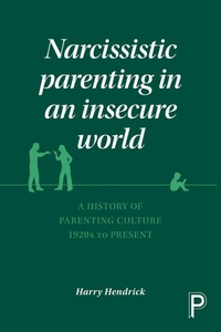 Enlarge image Cover: Narcissistic Parenting in an Insecure World - Policy Press