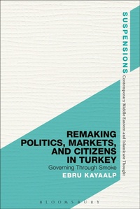 Abbildung von: Remaking Politics, Markets, and Citizens in Turkey - Bloomsbury Academic