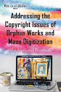 Enlarge image Cover: Addressing the Copyright Issues of Orphan Works & Mass Digitization - Nova Science Publishers Inc