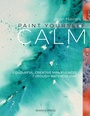Cover: Paint Yourself Calm - Search Press Ltd