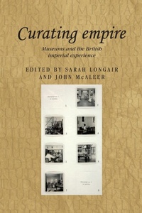 Abbildung von: Curating Empire - Manchester University Press