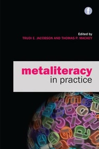 Abbildung von: Metaliteracy in Practice - Facet Publishing
