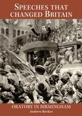 Cover: Speeches that changed Britain - Oratory in Birmingham - West Midlands History Limited