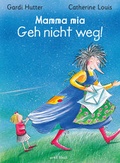 Cover: Mamma mia! Geh nicht weg! - Orell F&uuml;ssli Verlag