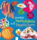 Cover: Einfach selbst gemacht! Geniale Bastelideen mit Papptellern - Arena