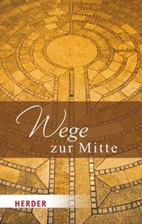 Enlarge image Cover: Wege zur Mitte - Verlag Herder