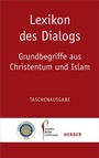Cover: Lexikon des Dialogs - Grundbegriffe aus Christentum und Islam - Verlag Herder