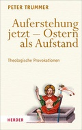 Cover: Auferstehung jetzt - Ostern als Aufstand - Verlag Herder