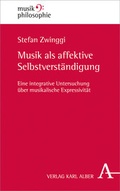 Cover: Musik als affektive Selbstverst&auml;ndigung - Karl Alber Verlag