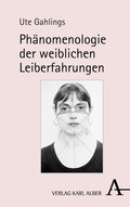 Bild: Ph&auml;nomenologie der weiblichen Leiberfahrungen - Karl Alber Verlag