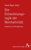 Cover: Die Entwicklungslogik der Normativit&auml;t - Karl Alber Verlag