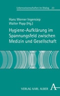 Cover: Hygieneaufkl&auml;rung im Spannungsfeld zwischen Medizin und Gesellschaft - Karl Alber Verlag