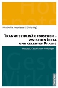 Cover: Transdisziplin&auml;r forschen - zwischen Ideal und gelebter Praxis - Campus