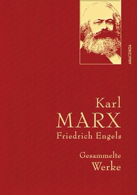 Bild: Karl Marx/Friedrich Engels, Gesammelte Werke - Anaconda Verlag