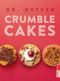 Abbildung von: Crumble Cakes - Dr. Oetker - ein Verlag der Edel Verlagsgruppe