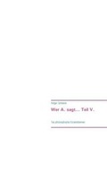 Cover: Wer A. Sagt... Teil V. - Books on Demand