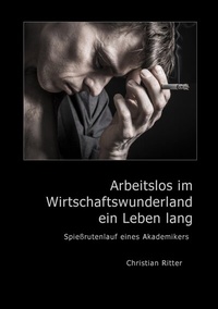 Abbildung von: Arbeitslos im Wirtschaftswunderland ein Leben lang - BoD - Books on Demand