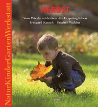 Abbildung von: Natur-Kinder-Garten-Werkstatt: Herbst - Freies Geistesleben