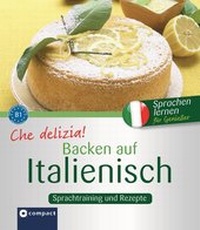 Abbildung von: Che delizia! - Backen auf Italienisch - Circon Verlag GmbH