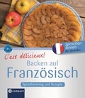 Cover: C'est d&eacute;licieux! - Backen auf Franz&ouml;sisch - Circon Verlag GmbH