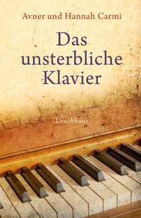 Abbildung von: Das unsterbliche Klavier - Urachhaus