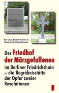 Cover: Der Friedhof der M&auml;rzgefallenen im Berliner Friedrichshain - die Begr&auml;bnisst&auml;tte der Opfer zweier Revolutionen - trafo Wissenschaftsverlag