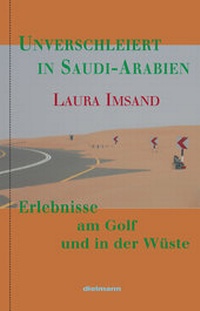 Abbildung von: Unverschleiert in Saudi-Arabien - Dielmann, Axel