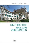 Cover: St&auml;dtisches Museum &Uuml;berlingen - weissbooks