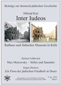Cover: Inter Iudeos - Rathaus u. J&uuml;disches Museum in K&ouml;ln/ Max Meirowsky-Stifter und Sammler/ Zur Flora des j&uuml;dsichen Friedhofs in Deutz - Verlag der Buchhandlung Klaus Bittner