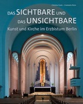 Cover: Das Sichtbare und das Unsichtbare - Kunst und Kirche im Erzbistum Berlin - Fink, Josef