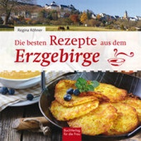 Abbildung von: Die besten Rezepte aus dem Erzgebirge - BuchVerlag Leipzig