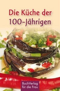 Abbildung von: Die Küche der 100-Jährigen - BuchVerlag Leipzig