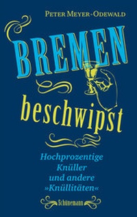 Abbildung von: Bremen beschwipst - Carl Ed. Schünemann