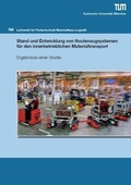 Cover: Stand und Entwicklung von Routenzugsystemen f&uuml;r den innerbetrieblichen Materialtransport - Lehrstuhl f&uuml;r F&ouml;rdertechnik Materialflu&szlig; Logistik (fml) TU M&uuml;nchen