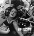 Cover: The Life and Work of Sid Grossman - Steidl
