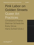 Cover: Pink Labor on Golden Streets - Queer Art Practices - Sternberg Press
