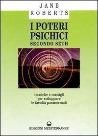 Abbildung von: I poteri psichici secondo Seth. Tecniche e consigli per sviluppare le facoltà paranormali - Esoterismo, medianità, parapsicologia;Edizioni Mediterranee