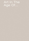 Cover: Art in the Age of... - Witte de With Centre for Contemporary Art