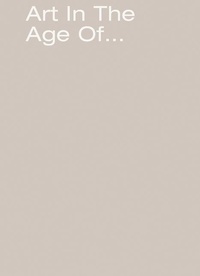 Enlarge image Cover: Art in the Age of... - Witte de With Centre for Contemporary Art