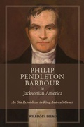 Cover: Philip Pendleton Barbour in Jacksonian America - The University of Alabama Press